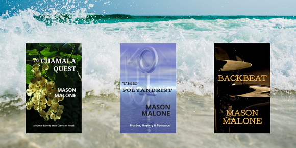 Fiction Novels from Author Mason Malone:  The Chamala Quest, The Polyandrist and Backbeat